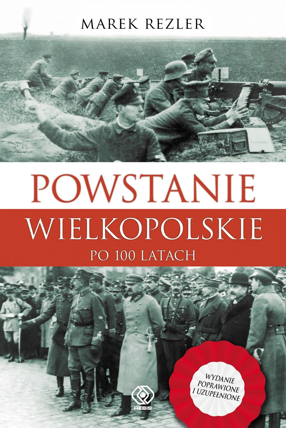 "Powstanie Wielkopolskie. Po 100 latach" ,  Marek Rezler, 